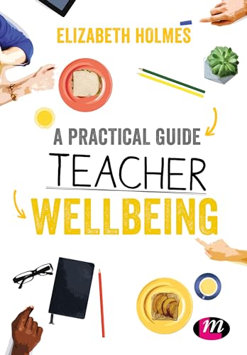 A Practical Guide to Teacher Wellbeing: A practical guide (Ready to Teach)