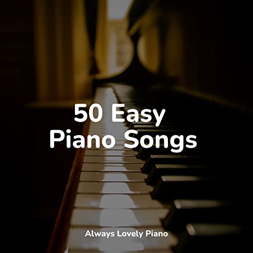 50 Easy Piano Songs by Piano Bar Music Specialists, Chillout Lounge