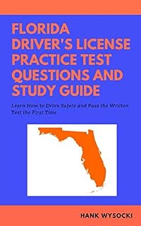 Florida Driver's License Practice Test Questions and Study Guide: Learn How to Drive Safely and Pass the Written Test 2019