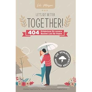 Let’s get better together! 404 Erlebnisse für unsere Bucket List für Paare – die Schlechtwetter Edition. Ideales…