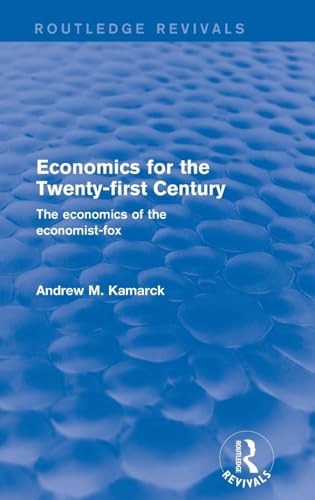 Economics for the Twenty-first Century: The Economics of the Economist-fox: The Economics of the Economist-fox (Routledge Revivals)