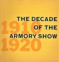 The Decade of the Armory Show: New Directions in American Art, 1910-1920 B000KVPIXI Book Cover