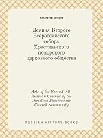 Acts of the Second All-Russian Council of the Christian Pomeranian Church community 5519414653 Book Cover