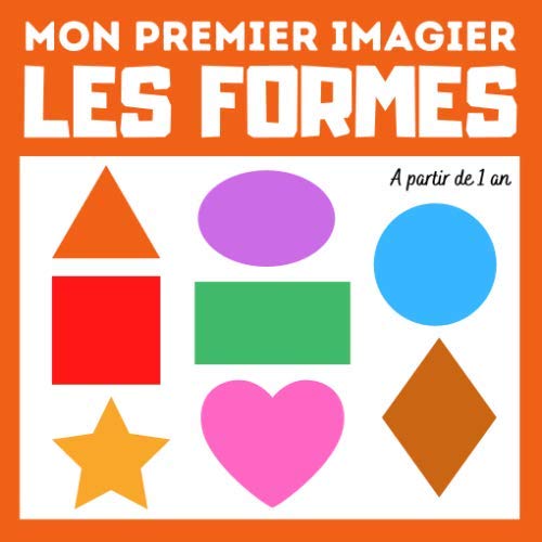 Mon premier imagier Les formes: livre éducatif en couleurs pour enfants et les tout-petits à partir de 1 an - cadeau ludique (Mon premier imagier : ... à partir de 1 an) (French Edition) Mon premier imagier Les formes: livre éducatif en couleurs pour enfants et les tout-petits à partir de 1 an - cadeau ludique (Mon premier imagier : ... à partir de 1 an) (French Edition)