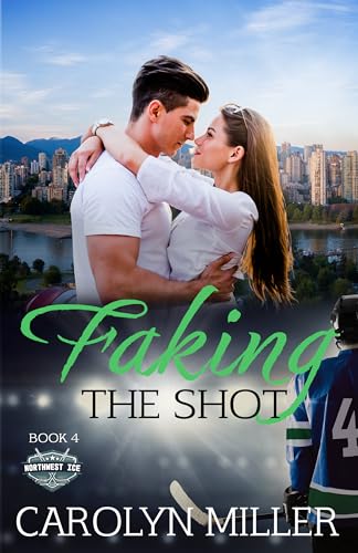 Faking the Shot (Northwest Ice Book 4)