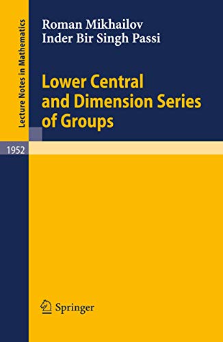 Lower Central and Dimension Series of Groups (Lecture Notes in Mathematics) (Lecture Notes in Mathematics, 1952, Band 1952)