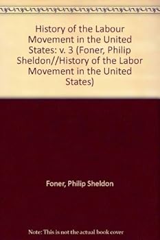 History of the Labor Movement in the United States, v. 3: Policies and Practices of the American Federation of Labor, 1900-1909