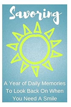 Savoring: A Year of Memories to Look Back on When You Need a Smile