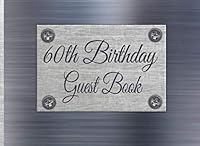 60th Birthday Guest Book: Brushed Metal 60th Birthday Guest Book Print for Men with Gift Log, Sign In Guests at Birthday Parties 109116178X Book Cover