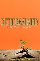 Determined: to have life more abundantly 0692485031 Book Cover