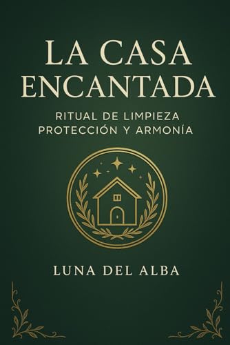 La casa encantada: Ritual de limpieza, protección y armonía