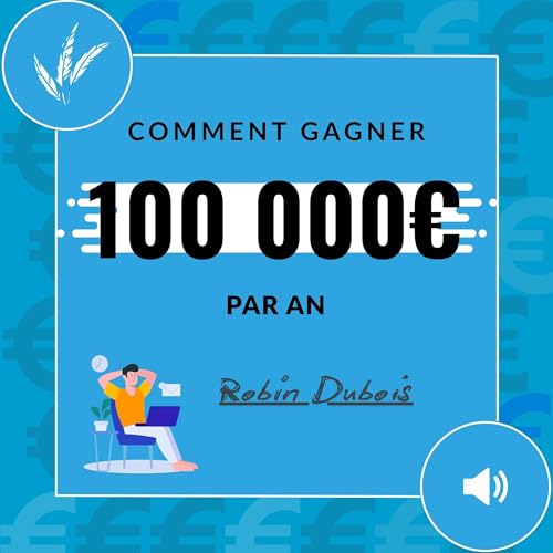 Comment gagner 100 000 euro par an Audiolivro Por Robin Dubois capa