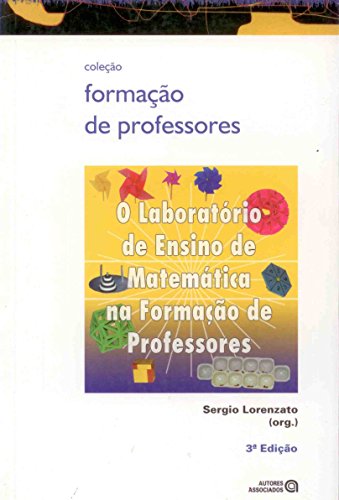O Laboratório de Ensino de Matemática na Formação de Professores - Lorenzato, Sergio