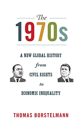 The 1970s: A New Global History from Civil Rights to Economic Inequality (America in the World)