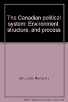 The Canadian political system: Environment, structure, and process 0075480255 Book Cover