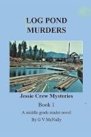Log Pond Murders: Jessie Crew Mysteries Book 1 1799227464 Book Cover
