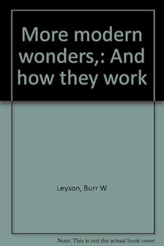 More modern wonders,: And how they work
