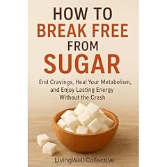 How To Break Free from Sugar Audiolibro Por LivingWell Collective arte de portada