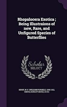 Rhopalocera Exotica; Being Illustraions of New, Rare, and Unfigured Species of Butterflies