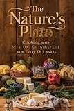  The Nature’s Plate: Cooking with Seasonal Ingredients for Every Occasion (English Edition)