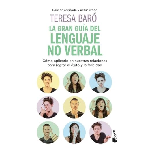 La gran guía del lenguaje no verbal: Cómo aplicarlo en nuestras relaciones para lograr el éxito y la felicidad (Vivir Mejor)