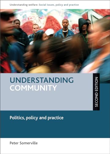 Understanding Community: Politics, Policy and Practice (Understanding Welfare: Social Issues, Policy and Practice)