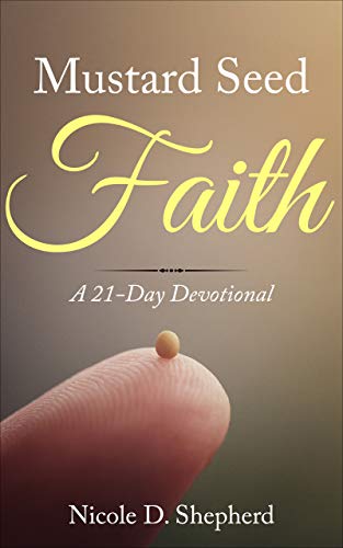 Mustard Seed Faith: A 21-Day Devotional