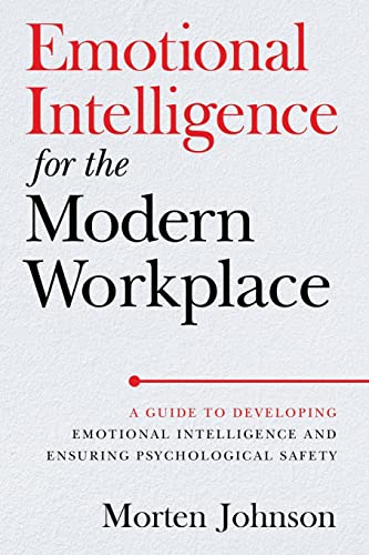 Emotional Intelligence for the Modern Workplace: A Guide to Devel...