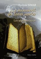 Le Manuscrit des terres mortes Tome 1 Les apprentis héros 2310014974 Book Cover