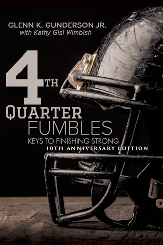 4th QUARTER FUMBLES: Keys to Finishing Strong