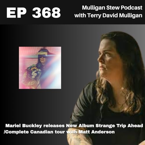 EP 368 | Mariel Buckley releases New Album Strange Trip Ahead /Complete Canadian tour with Matt Anderson