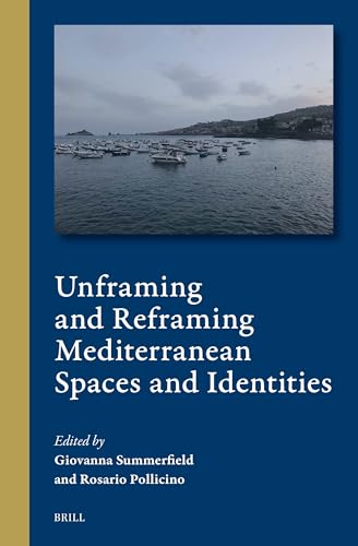 Unframing and Reframing Mediterranean Spaces and Identities (Cultural Interactions in the Mediterranean, 7)