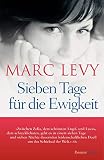 Sieben Tage für die Ewigkeit - Marc Levy Übersetzer: Bettina Runge, Eliane Hagedorn 