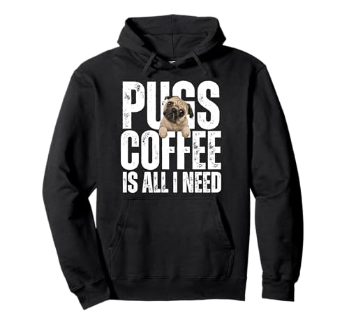 Pugs Coffee es todo lo que necesito amantes divertidos Sudadera con Capucha