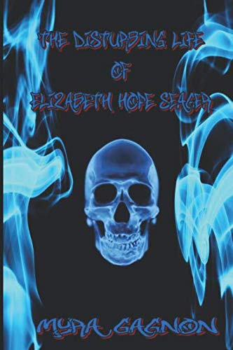 The Disturbing Life of Elizabeth Hope Seager