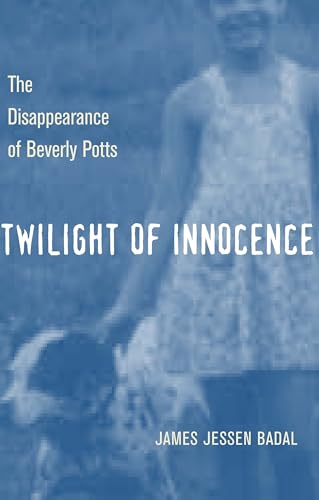 Twilight of Innocence: The Disappearance of Beverly Potts