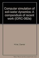 Computer simulation of soil-water dynamics: A compendium of recent work 0889361193 Book Cover