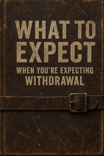 What to Expect When You're Expecting Withdrawal: A Guide to Surviving (Feel Free & Kratom Recovery Series)