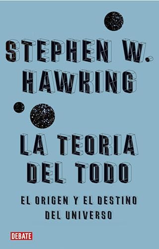 La teoría del todo: El origen y el destino del universo