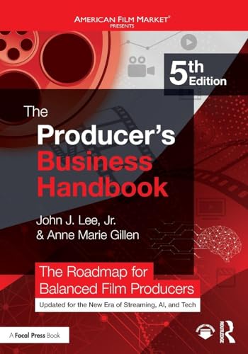 The Producer's Business Handbook: The Roadmap for Balanced Film Producers (American Film Market Presents)