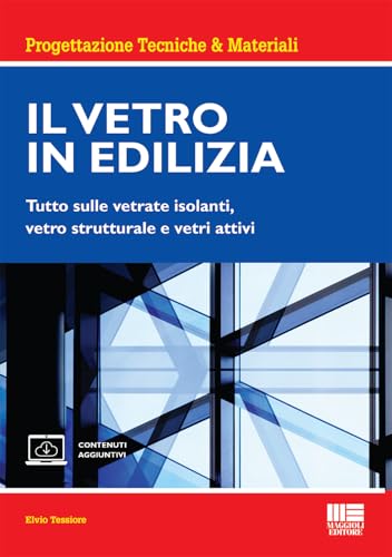 Il vetro in edilizia - Tutto sulle vetrate isolanti, vetro strutturale e vetri attiv