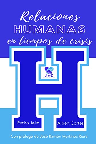 Relaciones humanas en tiempos de crisis (Gestión por J & C) (Spanish Edition) Relaciones humanas en tiempos de crisis (Gestión por J & C) (Spanish Edition)