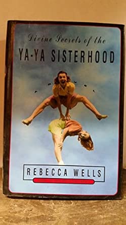 Divine Secrets of the Ya-Ya Sisterhood: A Novel