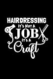 Hairdressing It\'s Not A Job It\'s A Craft Salon Dryer Journal: (6x9 Journal): College Ruled Lined Writing Notebook, 120 Pages