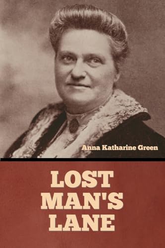 Lost Man's Lane: A Second Episode in the Life of Amelia Butterworth