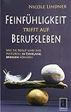 Feinfühligkeit trifft auf Berufsleben: Wie Sie Beruf und Ihr Naturell in Einklang bringen können