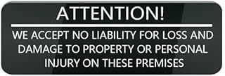 Acrylic Plastic Sign Ttention We Accept No Liability for Loss and Damage to Property Or Personal Injury On These Premis Sign for Door Or Wall, Premium Acrylic for Your Home Office Business 3x8 Inch