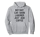 Instant Car Barn Laborer Just Add Coffee
