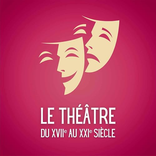 💡 Le th&eacute;&acirc;tre, du XVIIe au XXIe si&egrave;cle