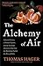 Produktbild The Alchemy of Air: A Jewish Genius, a Doomed Tycoon, and the Scientific Discovery That Fed the World but Fueled the Rise of Hitler